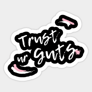 Trust Your Guts (light) Sticker